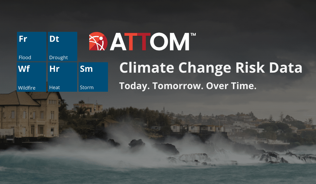 ATTOM Expands Property Data and Analytics Footprint to Include Climate Change Risk Data