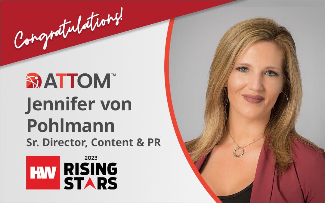 HousingWire Recognizes ATTOM Sr. Director of Content & PR, Jennifer von Pohlmann, as 2023 Rising Star